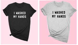 I washed my hands tee